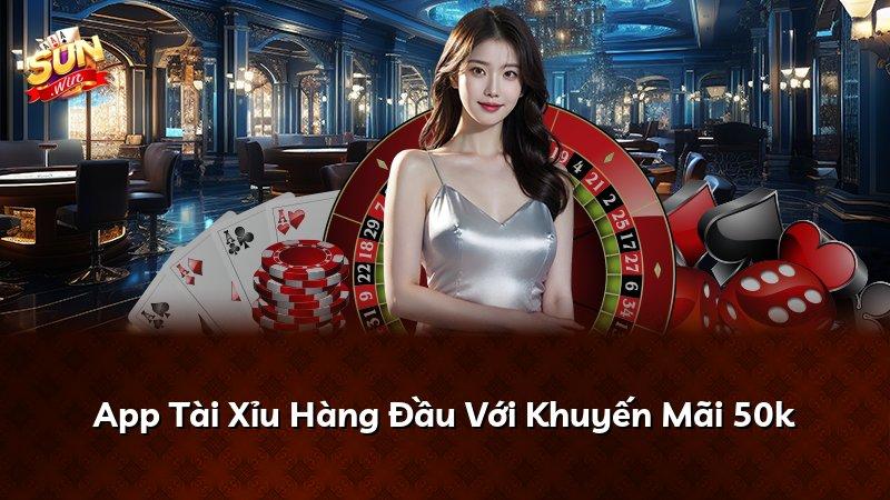 App Tài Xỉu Hàng Đầu Với Khuyến Mãi 50k