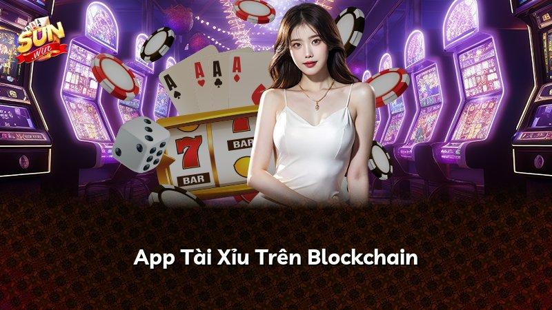 App Tài Xỉu Trên Blockchain