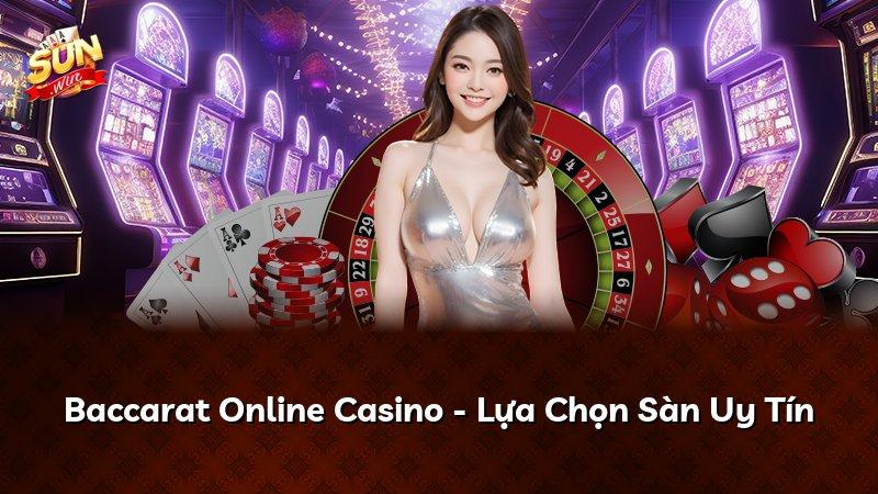 Baccarat Online Casino - Lựa Chọn Sàn Uy Tín