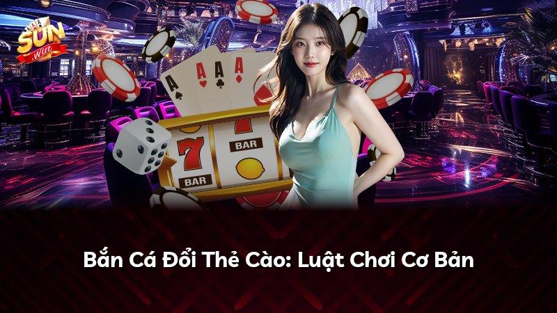 Bắn Cá Đổi Thẻ Cào: Luật Chơi Cơ Bản