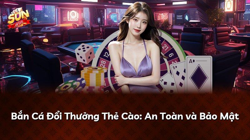 Bắn Cá Đổi Thưởng Thẻ Cào: An Toàn và Bảo Mật