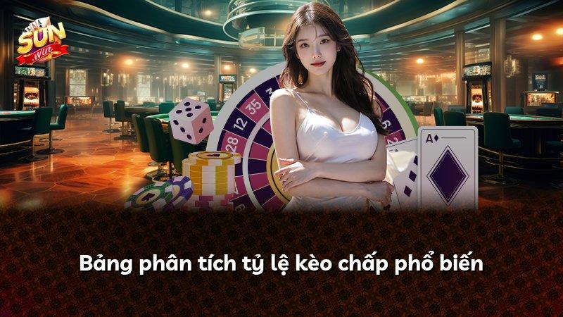 Bảng phân tích tỷ lệ kèo chấp phổ biến