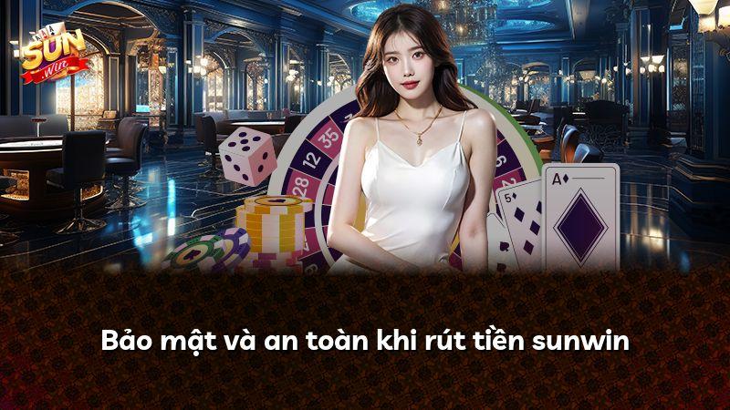 Bảo mật và an toàn khi rút tiền sunwin