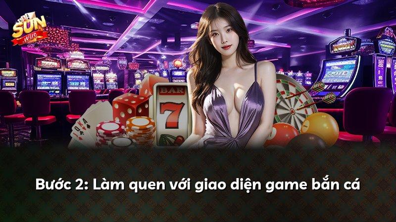 Bước 2: Làm quen với giao diện game bắn cá