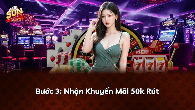 Bước 3: Nhận Khuyến Mãi 50k Rút
