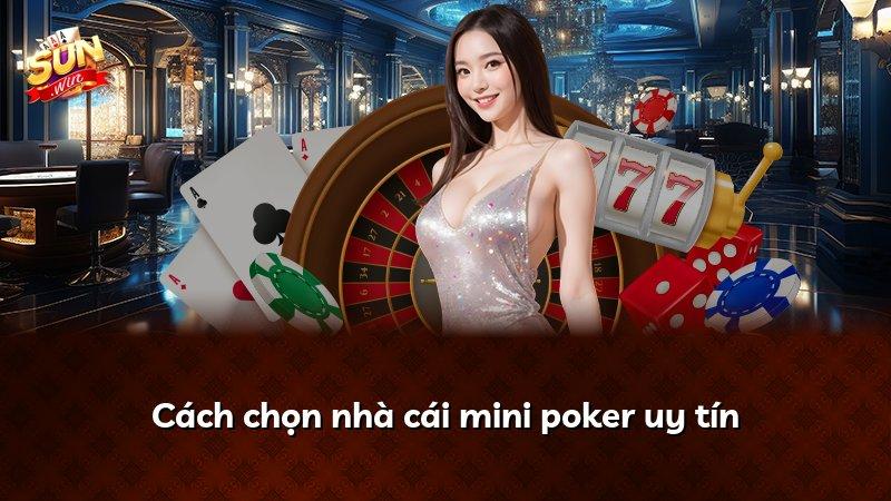 Cách chọn nhà cái mini poker uy tín