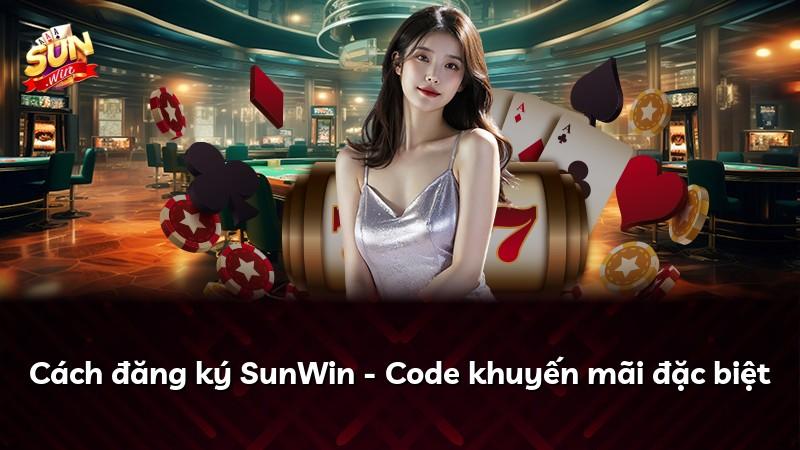 Cách đăng ký SunWin - Code khuyến mãi đặc biệt