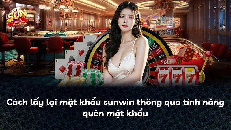 Cách lấy lại mật khẩu sunwin thông qua tính năng quên mật khẩu