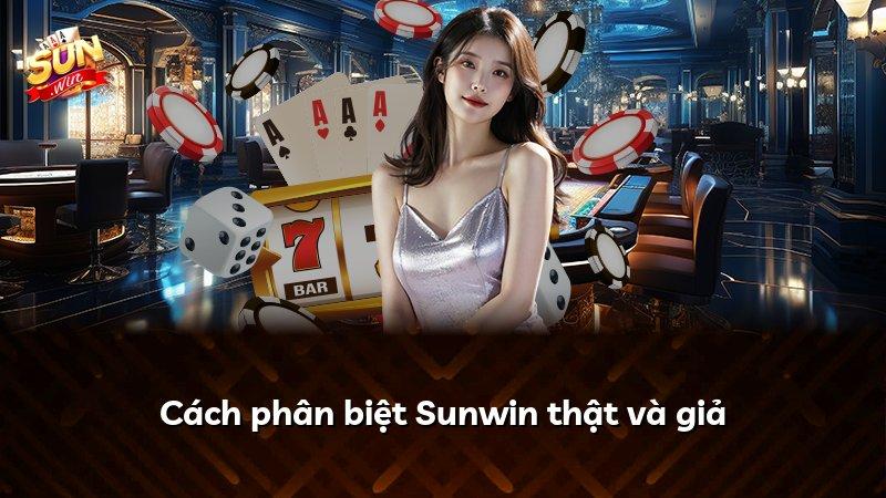 Cách phân biệt Sunwin thật và giả