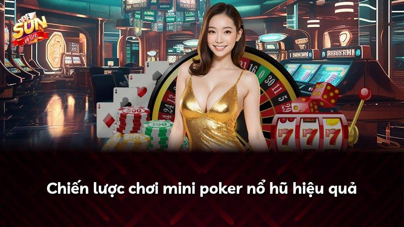 Chiến lược chơi mini poker nổ hũ hiệu quả