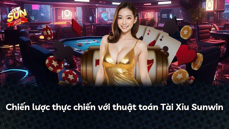 Chiến lược thực chiến với thuật toán Tài Xỉu Sunwin