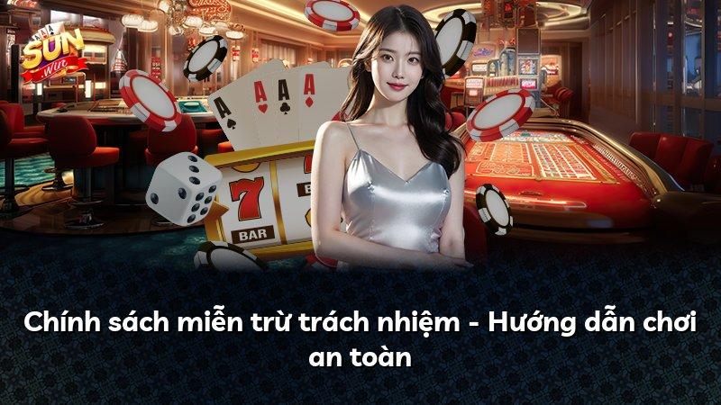 Chính sách miễn trừ trách nhiệm - Hướng dẫn chơi an toàn