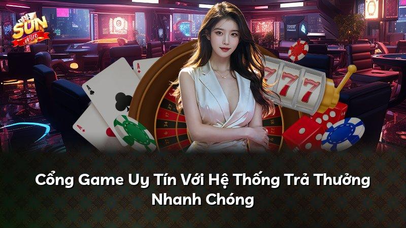 Cổng Game Uy Tín Với Hệ Thống Trả Thưởng Nhanh Chóng
