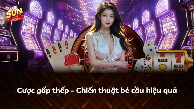 Cược gấp thếp - Chiến thuật bẻ cầu hiệu quả