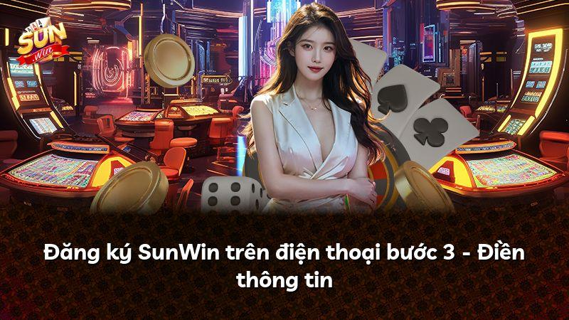 Đăng ký SunWin trên điện thoại bước 3 - Điền thông tin
