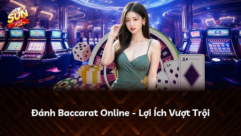 Đánh Baccarat Online - Lợi Ích Vượt Trội