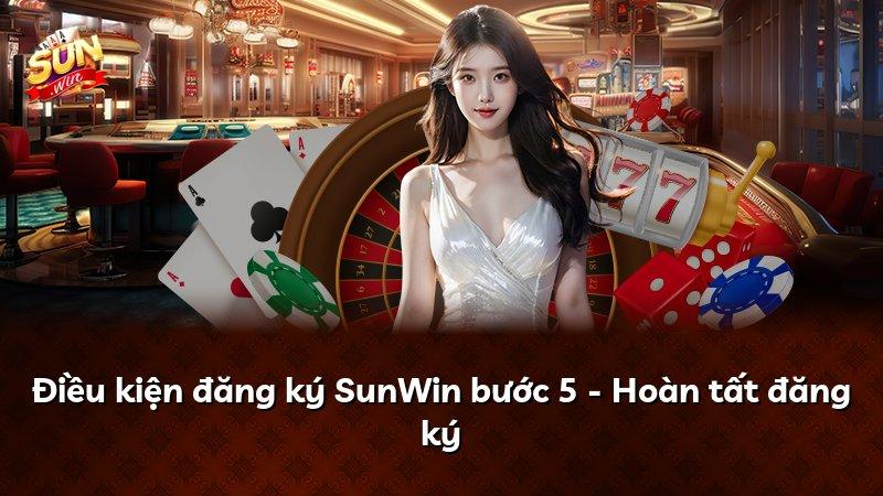Điều kiện đăng ký SunWin bước 5 - Hoàn tất đăng ký