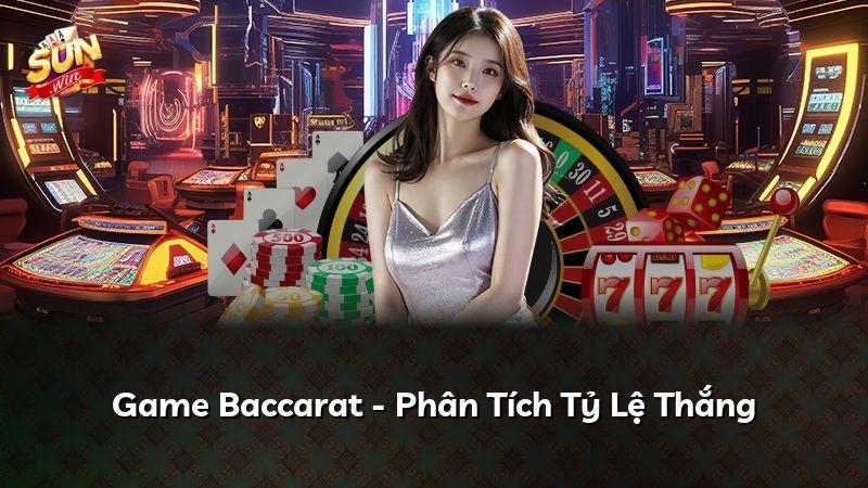 Game Baccarat - Phân Tích Tỷ Lệ Thắng