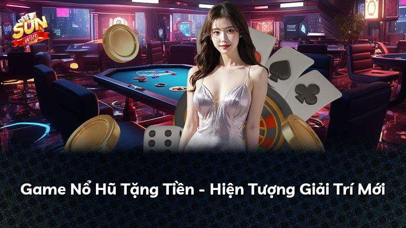 Game Nổ Hũ Tặng Tiền - Hiện Tượng Giải Trí Mới