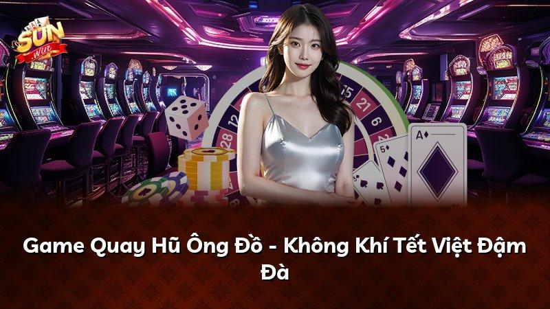 Game Quay Hũ Ông Đồ - Không Khí Tết Việt Đậm Đà