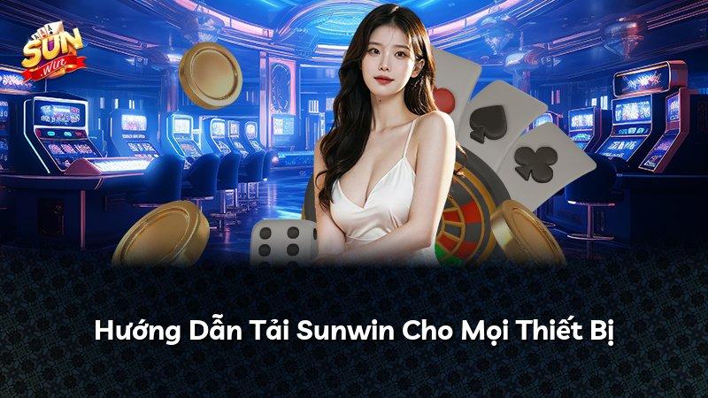 Hướng Dẫn Tải Sunwin Cho Mọi Thiết Bị