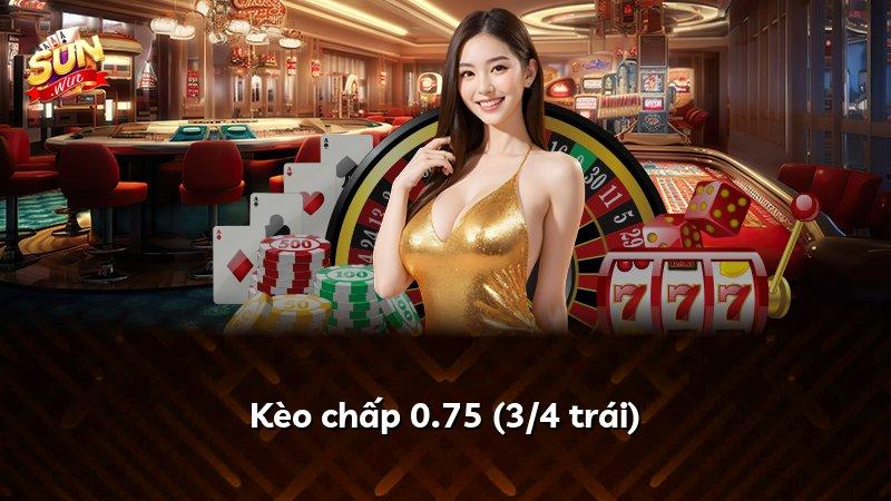 Kèo chấp 0.75 (3/4 trái)
