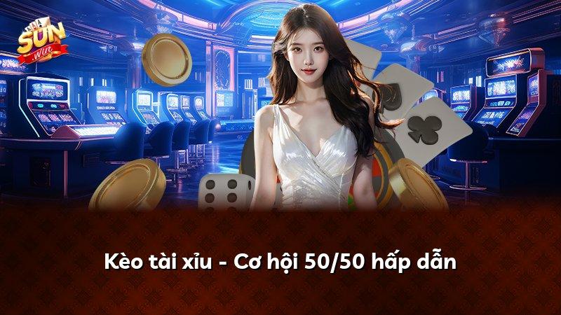 Kèo tài xỉu - Cơ hội 50/50 hấp dẫn