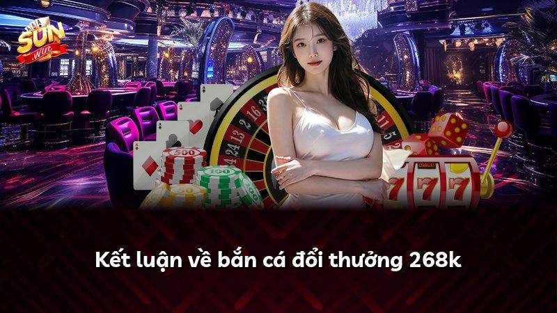 Kết luận về bắn cá đổi thưởng 268k