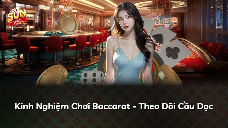 Kinh Nghiệm Chơi Baccarat - Theo Dõi Cầu Dọc