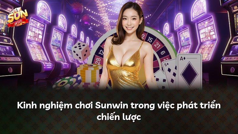 Kinh nghiệm chơi Sunwin trong việc phát triển chiến lược