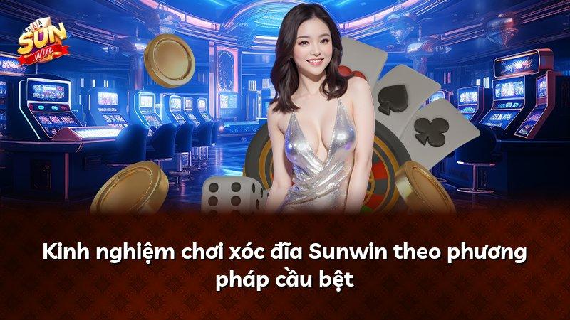 Kinh nghiệm chơi xóc đĩa Sunwin theo phương pháp cầu bệt