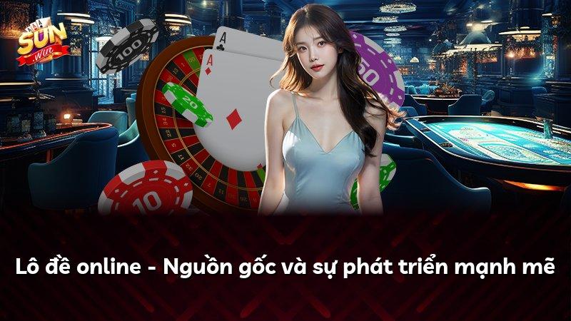 Lô đề online - Nguồn gốc và sự phát triển mạnh mẽ