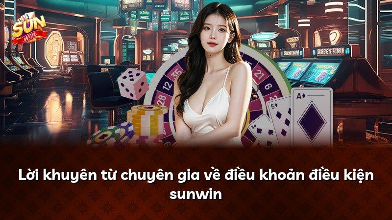 Lời khuyên từ chuyên gia về điều khoản điều kiện sunwin