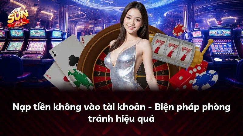 Nạp tiền không vào tài khoản - Biện pháp phòng tránh hiệu quả