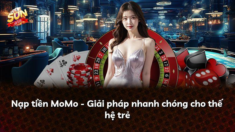 Nạp tiền MoMo - Giải pháp nhanh chóng cho thế hệ trẻ