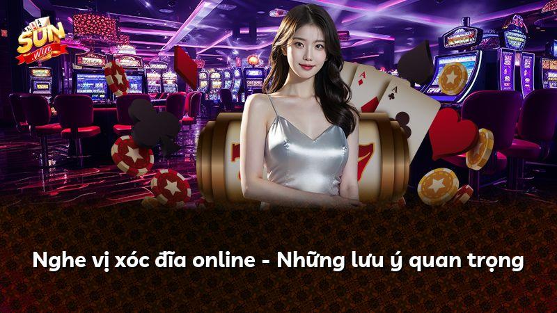 Nghe vị xóc đĩa online - Những lưu ý quan trọng