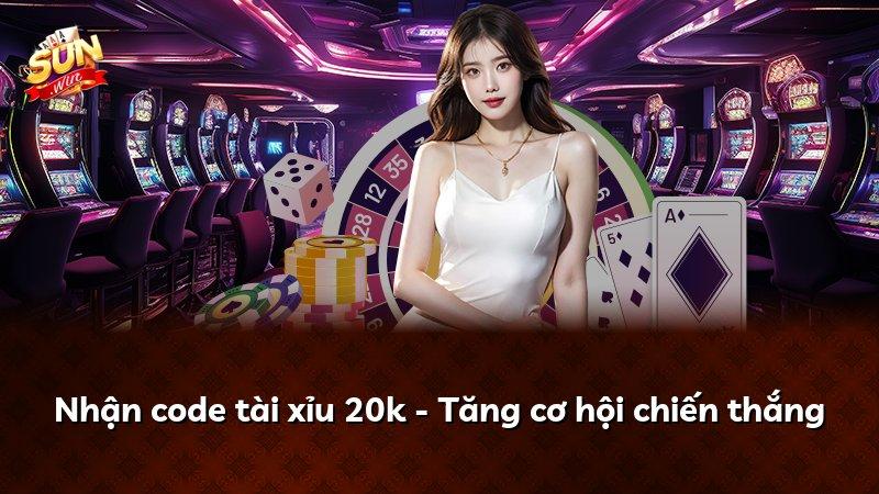 Nhận code tài xỉu 20k - Tăng cơ hội chiến thắng