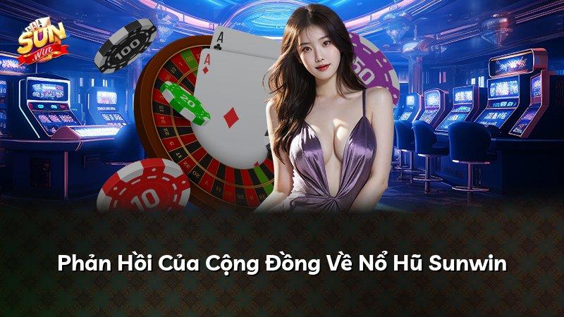 Phản Hồi Của Cộng Đồng Về Nổ Hũ Sunwin
