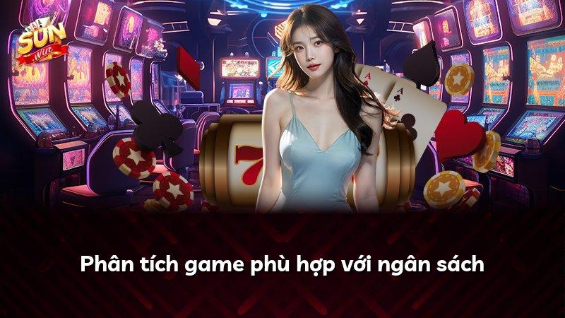 Phân tích game phù hợp với ngân sách
