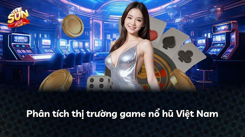 Phân tích thị trường game nổ hũ Việt Nam