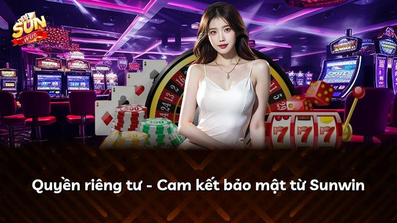 Quyền riêng tư - Cam kết bảo mật từ Sunwin