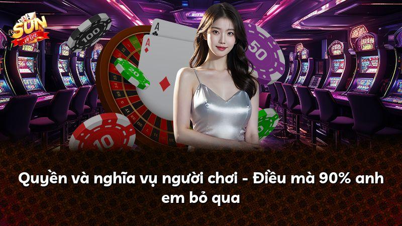 Quyền và nghĩa vụ người chơi - Điều mà 90% anh em bỏ qua