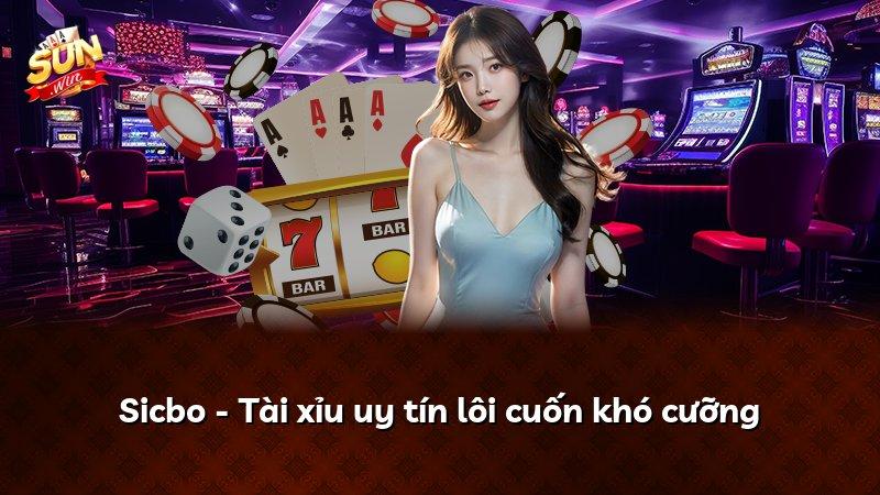 Sicbo - Tài xỉu uy tín lôi cuốn khó cưỡng