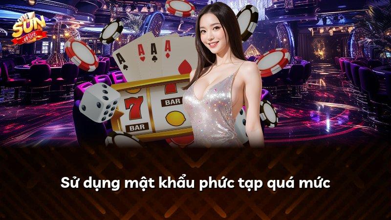 Sử dụng mật khẩu phức tạp quá mức