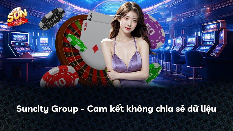 Suncity Group - Cam kết không chia sẻ dữ liệu