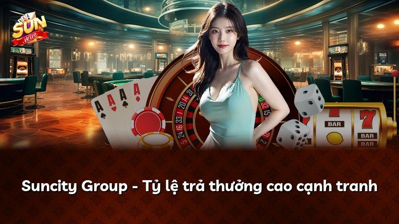 Suncity Group - Tỷ lệ trả thưởng cao cạnh tranh