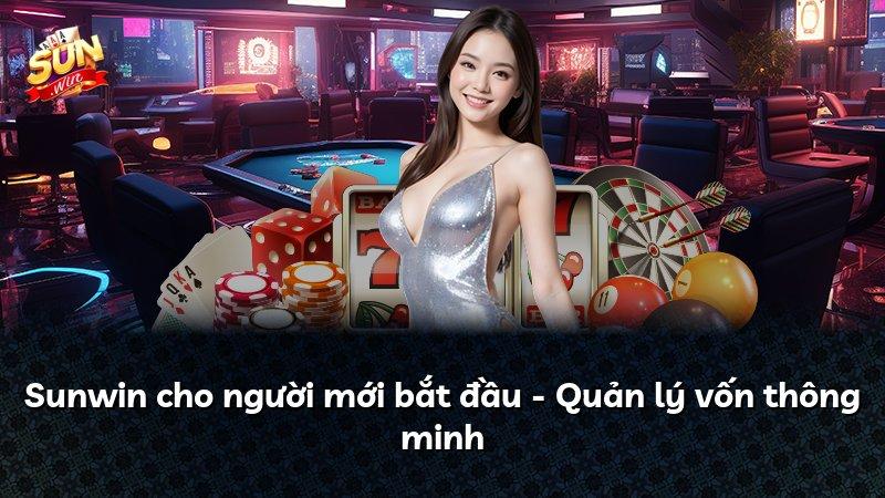 Sunwin cho người mới bắt đầu - Quản lý vốn thông minh