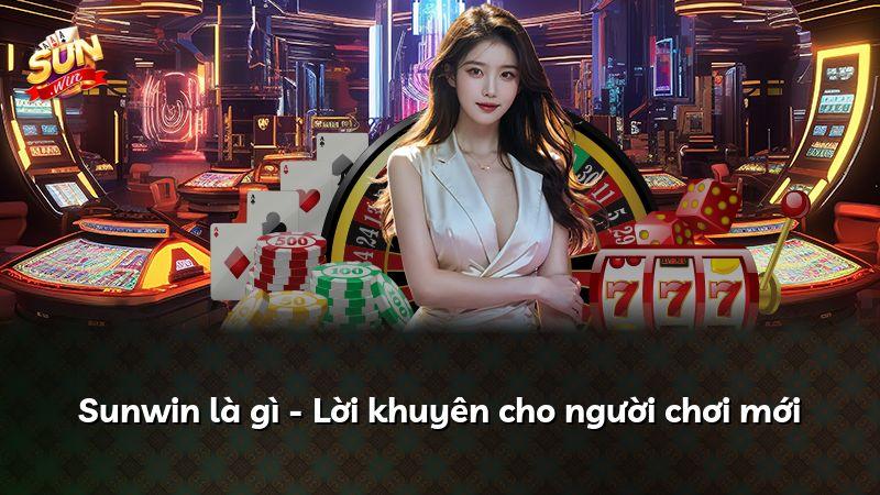 Sunwin là gì - Lời khuyên cho người chơi mới