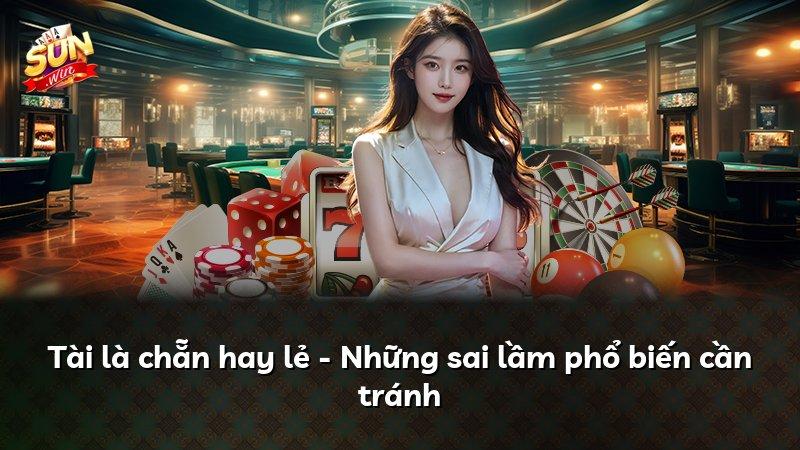 Tài là chẵn hay lẻ - Những sai lầm phổ biến cần tránh
