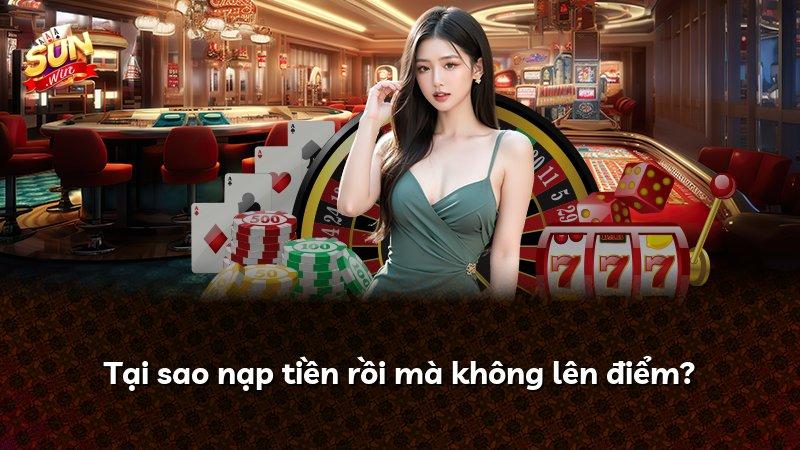 Tại sao nạp tiền rồi mà không lên điểm?